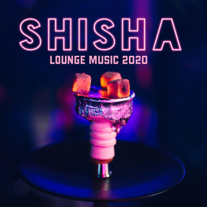 Shisha Lounge Music 2020