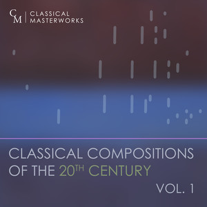 Classical Masterworks: Classical Compositions of the 20th Century, Vol. 1