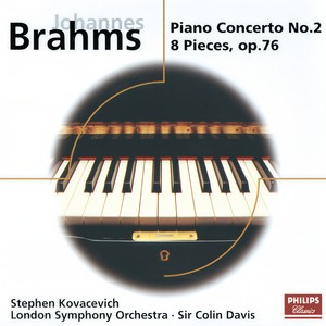 Brahms: Piano Concerto No.2; 8 Piano Pieces Op.76 (ブラームス:ピアノキョウソウキョクダイ2バン)