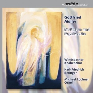 Gottfried Müller: Motetten und Orgelwerke (Gottfried Müller: Motets and Organ Works)