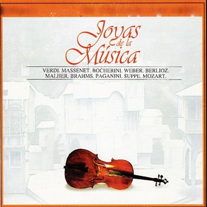Joyas de la Música, Verdi, Massenet, Bocherini, Weber, Berlioz, Malher, Brahms, Paganini, Suppe, Mozart