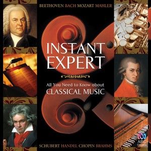 Instant Expert: All You Need To Know About Classical Music