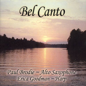 Saxophone Recital: Brodie, Paul - Gershwin, G. / Bernstein, L. / Ben-haim, P. / Benjamin, A. / Debussy, C. / Bruch, M. (Bel Canto)