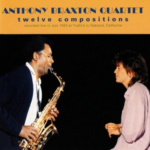ANTHONY BRAXTON QUARTET: Twelve Compositions