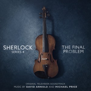 Sherlock Series 4: The Final Problem (Original Television Soundtrack) (神探夏洛克 第四季:最后的谜题 电视剧原声带)