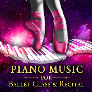 Piano Music for Ballet Class & Recital (芭蕾课和演奏会的钢琴音乐)