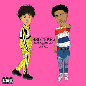 brothers (feat. luh kel) (explicit)