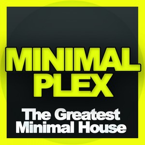 Minimal Plex - The Greatest Minimal House