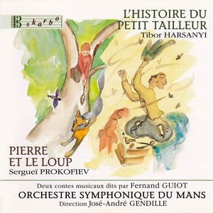 HARSANYI, T.: Histoire du petit tailleur (L') / PROKOFIEV, S.: Peter and the Wolf (Guiot, Orchestre Symphonique du Mans, Gendille)