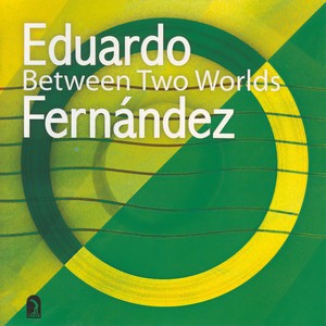 Guitar Recital: Fernandez, Eduardo - BARRIOS, M.A. / FALU, J. / LENNON, J. / MCCARTNEY, P. / BROUWER, L. / GERSHWIN, G. (Between Two Worlds)