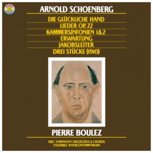 Schoenberg: Die Jakobsleiter, Erwartung, Op. 17, Die glückliche Hand, Op. 18, Chamber Symphonies Nos. 1 + 2 & Lieder, Op. 22