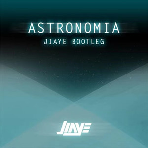 Astronomia （Bootleg） （Jiaye Bootleg）Mp3下载-Jiaye