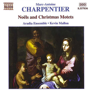 CHARPENTIER, M.-A.: Noels and Christmas Motets, Vol. 2 (Aradia Ensemble, Mallon)