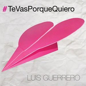 Te Vas Porque Quiero