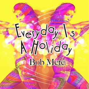 everyday is a holiday