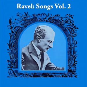 Ravel: Songs Vol. 2