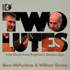 Lute Duo Recital: McFarlane, Ronn / Simms, William - JOHNSON, J. / MARCHANT, J. / DANYEL, J. (Two Lutes: Lute Duets from England's Golden Age)