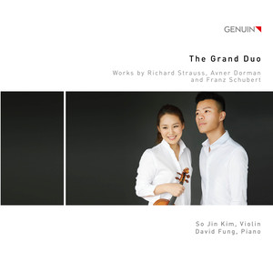 Violin and Piano Recital: Kim, SoJin / Fung, David - STRAUSS, R. / DORMAN, A. / SCHUBERT, F. (The Grand Duo)