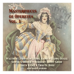 MASTERPIECES OF OPERETTA - The Best Historical Recordings, Vol. 1 (1937-1952)