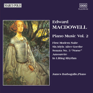 MACDOWELL: First Modern Suite / 6 Idyls / Sonata No. 3