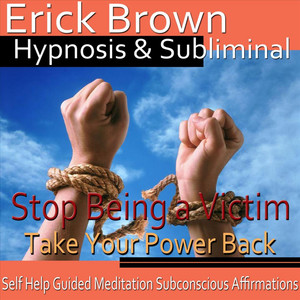 stop being a victim take your power back self hypnosis guided