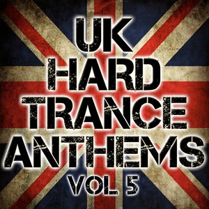 UK Hard Trance Anthems Volume 5