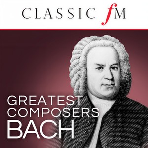 Bach (Classic FM Greatest Composers) (巴赫(经典FM伟大的作曲家))