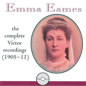 EAMES, Emma: Complete Victor Recordings 1905-1911