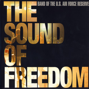 UNITED STATES AIR FORCE RESERVE BAND: Sound of Freedom (The)