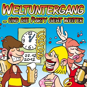 Weltuntergang - Und die Party geht weiter