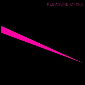 Pleasure Crisis