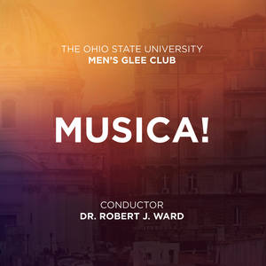 Choral Concert: Ohio State University Men's Glee Club - Adams, B. / Sondheim, S. / Schubert, F. / Orff, C. / Josquin Des Prez (Musica!)