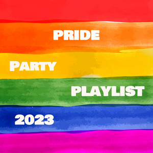 Pride Party Playlist 2023 (Explicit)