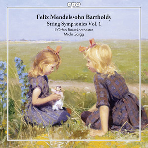 MENDELSSOHN, Felix: String Symphonies, Vol. 1 (L'Orfeo Baroque Orchestra, Gaigg)