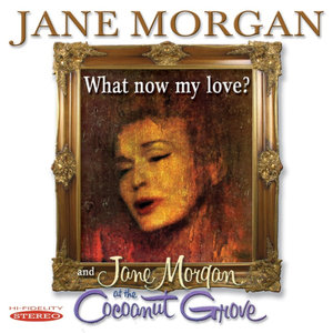 What Now My Love? / Jane Morgan at The Cocoanut Grove (现在做什么我的爱?/简·摩根在椰树林)