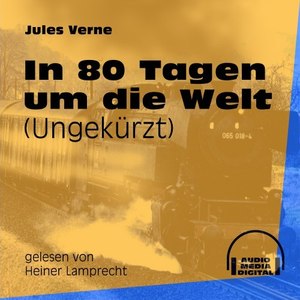 In 80 Tagen um die Welt (Ungekürzt)
