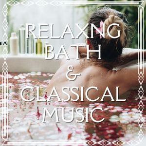 Relaxing Bath & Classical Music