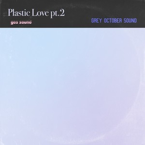 Plastic Love pt.2