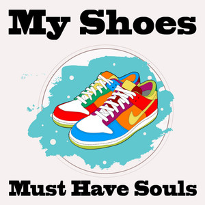 my shoes must have souls