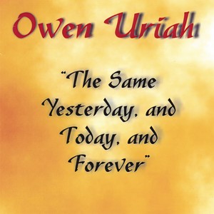 The Same Yesterday, Today And Forever