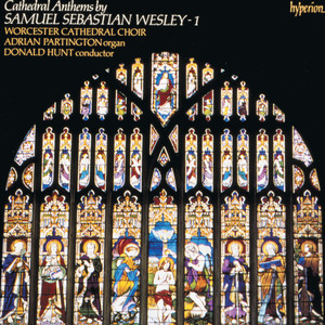 Samuel Sebastian Wesley: Anthems, Vol. 1