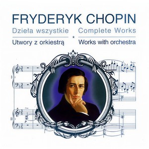 Chopin - Complete Works: Works With Orchestra