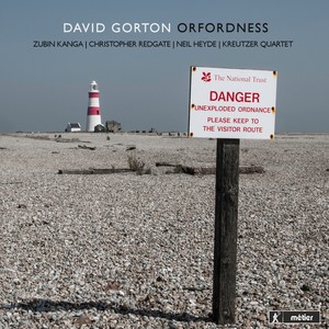 GORTON, D.: Orfordness / Austerity Measures II / Fosdyke Wash / Cello Sonata No. 2 (Heyde, Kanga, Mermikides, Redgate, Kreutzer Quartet)
