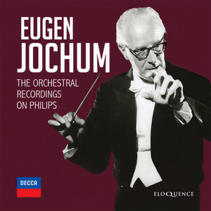 Eugen Jochum - The Orchestral Recordings On Philips
