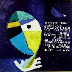 Pierrot Lunaire Op. 21; Zwei Lieder Op. 8; Funf Canons Op. 16; Improvisation Sur Mallarme I-Il(黑胶版)