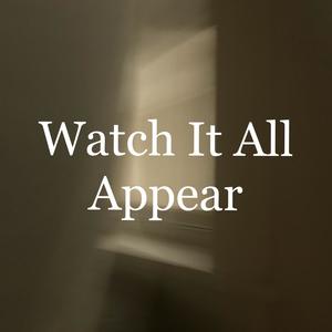 watch it all appear