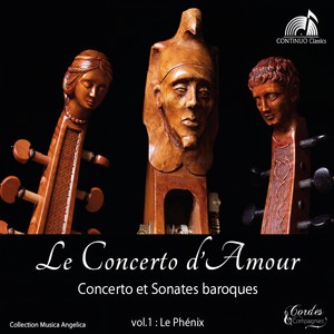 Le concerto d'amour: Concerto et sonates baroques, Vol. 1, Le phénix