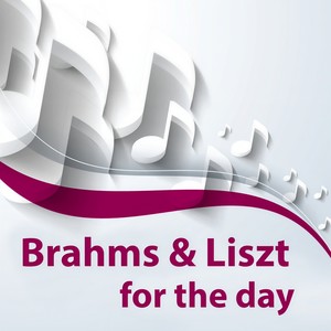 Brahms & Lizst for The Day