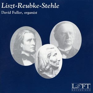 Organ Recital: Fuller David - LISZT, F. / REUBKE, J. / STEHLE, J.G.E.