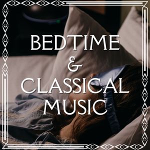 Bedtime & Classical Music